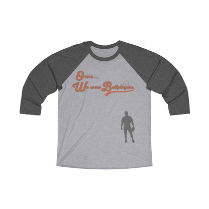 Once We Were Ballplayers" 3/4 Sleeve Baseball Shirt